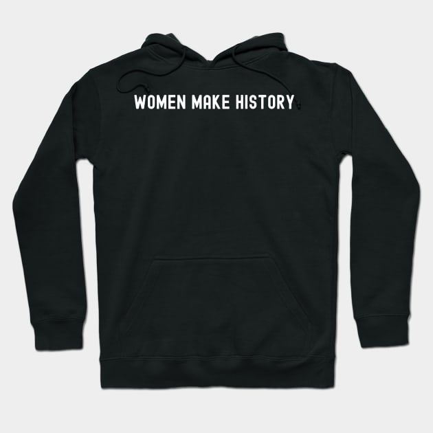 Women Make History, International Women's Day, Perfect gift for womens day, 8 march, 8 march international womans day, 8 march womens day, Hoodie by DivShot 